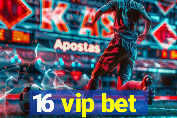 16 vip bet